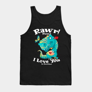 Rawr Means I Love You In Dinosaur, I Love You Design Tank Top